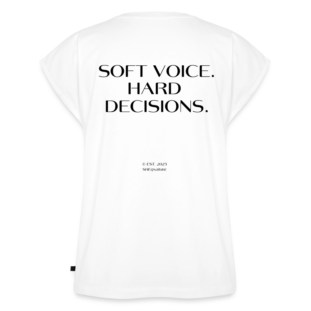 Soft Voice Hard Decisions T-Shirt - white
