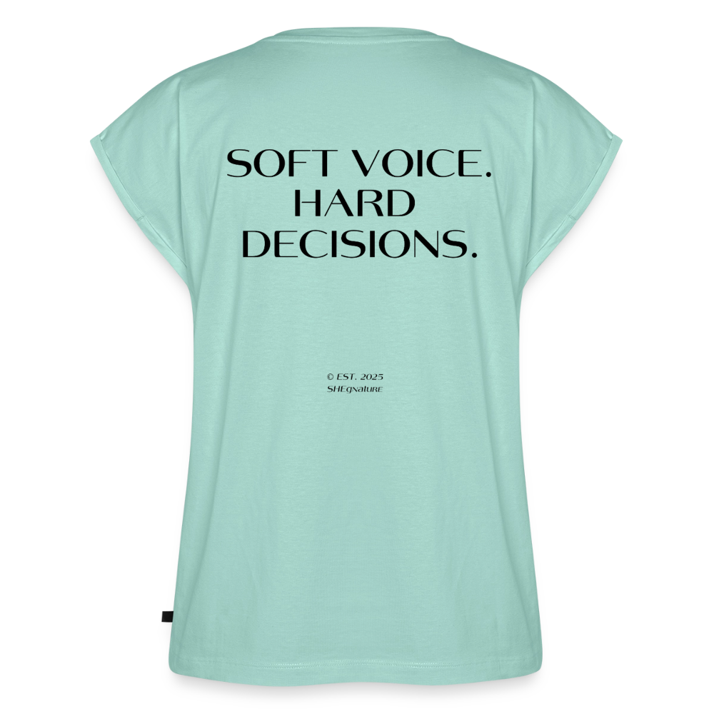 Soft Voice Hard Decisions T-Shirt - mint